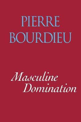 Masculine Domination - Pierre Bourdieu
