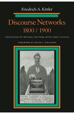 Coperta cărții 'Discourse Networks, 1800/1900 - Friedrich Kittler'