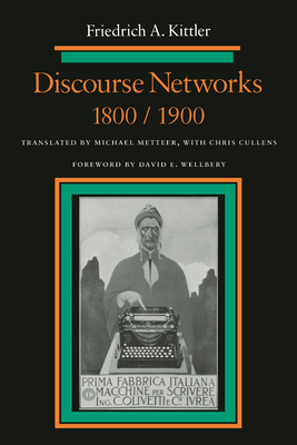 Discourse Networks, 1800/1900 - Friedrich Kittler