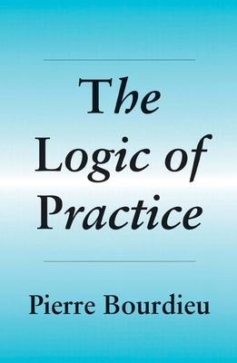 The Logic of Practice - Pierre Bourdieu