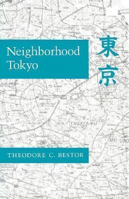 Neighborhood Tokyo - Theodore C. Bestor