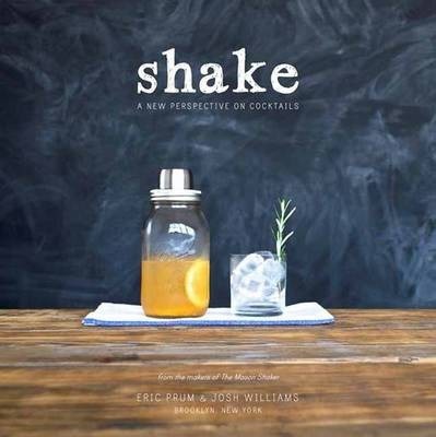 Shake: A New Perspective on Cocktails - Eric Prum