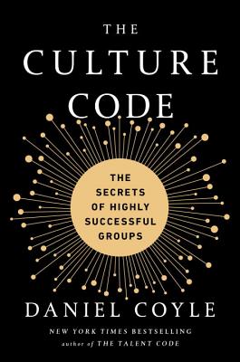 The Culture Code: The Secrets of Highly Successful Groups - Daniel Coyle