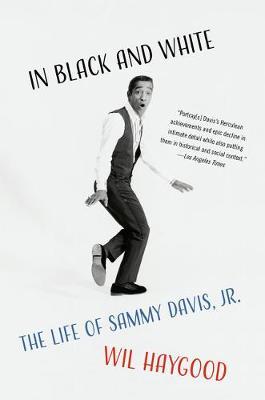 In Black and White: The Life of Sammy Davis, Jr. - Wil Haygood