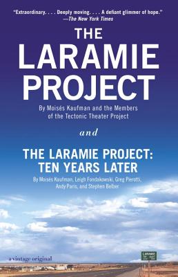The Laramie Project and the Laramie Project: Ten Years Later - Moises Kaufman