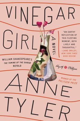Vinegar Girl: William Shakespeare's the Taming of the Shrew Retold: A Novel - Anne Tyler