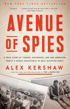 Coperta cărții 'Avenue of Spies: A True Story of Terror, Espionage, and One American Family's Heroic Resistance in Nazi-Occupied Paris'