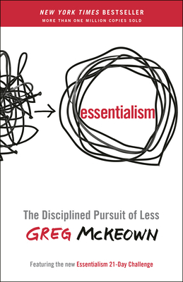 Essentialism: The Disciplined Pursuit of Less - Greg Mckeown