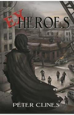 Coperta cărții 'Ex-Heroes - Peter Clines'