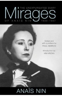 Mirages: The Unexpurgated Diary of Anas Nin, 1939-1947 - Anas Nin