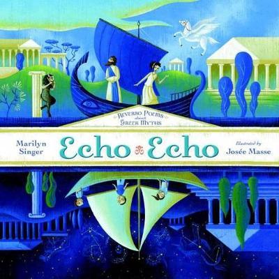 Echo Echo: Reverso Poems about Greek Myths - Marilyn Singer