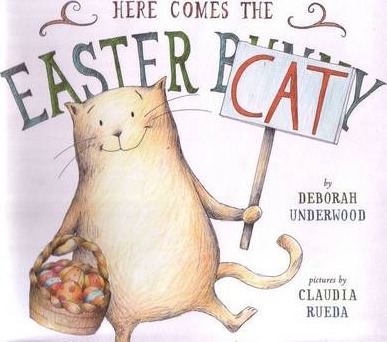 Here Comes the Easter Cat - Deborah Underwood