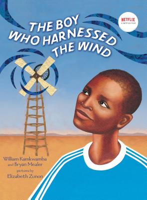 The Boy Who Harnessed the Wind: Picture Book Edition - William Kamkwamba