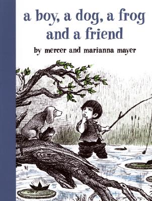 A Boy, a Dog, a Frog, and a Friend - Mercer Mayer