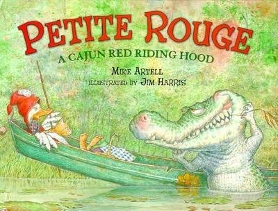 Petite Rouge: A Cajun Red Riding Hood - Mike Artell