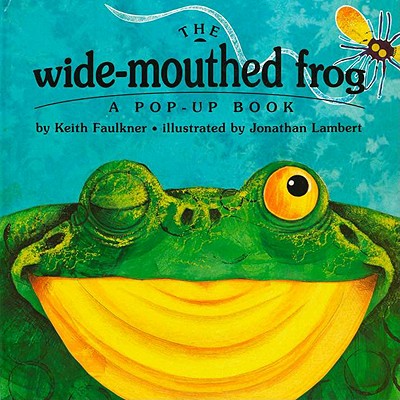 The Wide-Mouthed Frog: A Pop-Up Book - Keith Faulkner