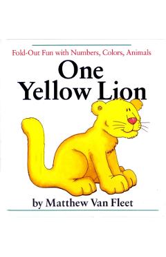 One Yellow Lion: Fold-Out Fun with Numbers, Colors, Animals - Matthew Van Fleet