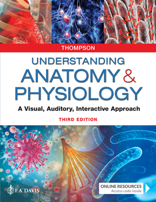 Understanding Anatomy & Physiology: A Visual, Auditory, Interactive Approach - Gale Sloan Thompson