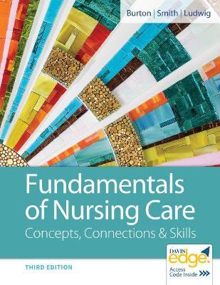 Fundamentals of Nursing Care: Concepts, Connections & Skills - Marti Burton