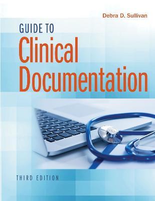 Guide to Clinical Documentation - Debra D. Sullivan