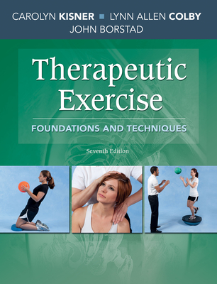Therapeutic Exercise: Foundations and Techniques - Carolyn Kisner
