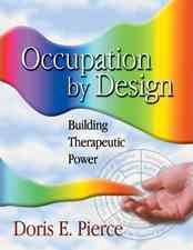 Occupation by Design: Building Therapeutic Power - Doris E. Pierce