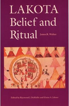 Lakota Belief and Ritual - James R. Walker