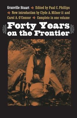 Forty Years on the Frontier - Granville Stuart