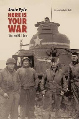 Here Is Your War: Story of G.I. Joe - Ernie Pyle