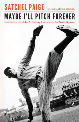 Maybe I'll Pitch Forever - Leroy Satchel Paige