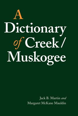 A Dictionary of Creek/Muskogee - Jack B. Martin