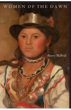Women of the Dawn - Bunny Mcbride