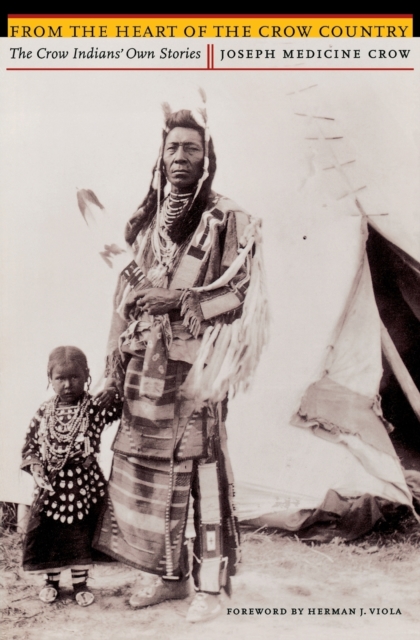 From the Heart of the Crow Country: The Crow Indians' Own Stories - Joseph Medicine Crow