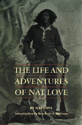 The Life and Adventures of Nat Love - Nat Love