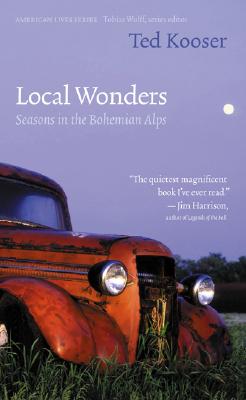 Local Wonders: Seasons in the Bohemian Alps - Ted Kooser