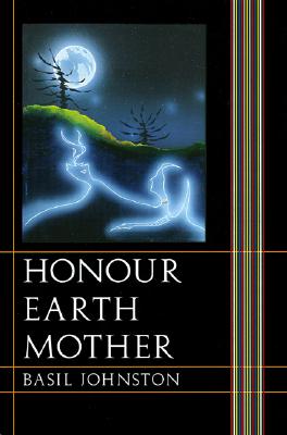 Honour Earth Mother - Basil Johnston