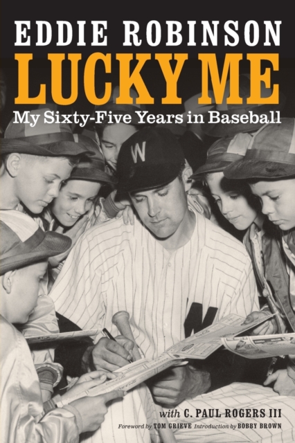 Lucky Me: My Sixty-Five Years in Baseball - Eddie Robinson