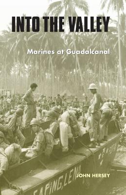 Into the Valley: Marines at Guadalcanal - John Hersey
