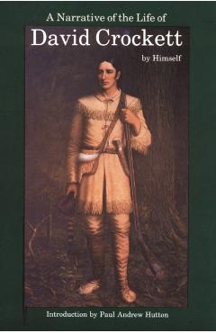 A Narrative of the Life of David Crockett of the State of Tennessee - David Crockett