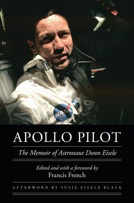 Apollo Pilot: The Memoir of Astronaut Donn Eisele - Donn Eisele