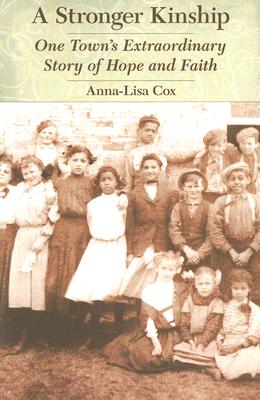 A Stronger Kinship: One Town's Extraordinary Story of Hope and Faith - Anna-lisa Cox