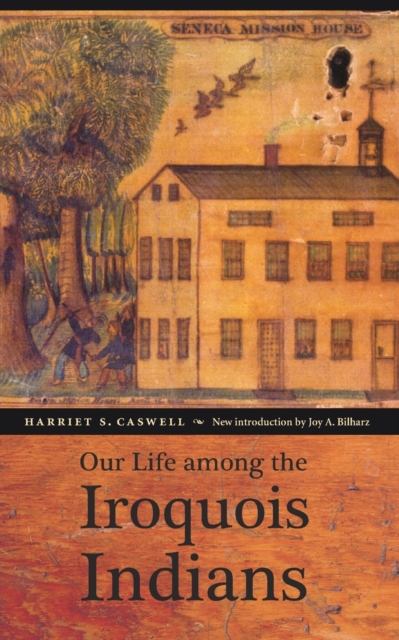Our Life Among the Iroquois Indians - Harriet S. Caswell
