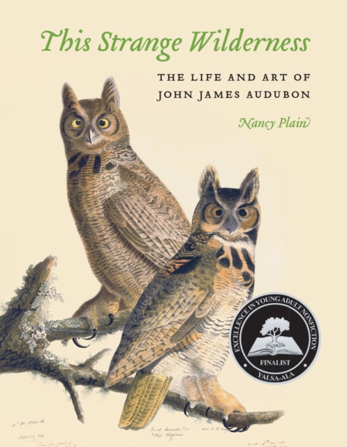 This Strange Wilderness: The Life and Art of John James Audubon - Nancy Plain
