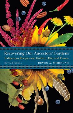 Poza produsului Recovering Our Ancestors' Gardens: Indigenous Recipes and Guide to Diet and Fitness - Devon A. Mihesuah