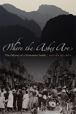 Where the Ashes Are: The Odyssey of a Vietnamese Family - Qui Duc Nguyen