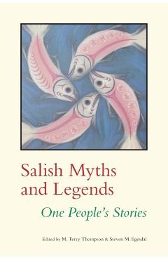 Salish Myths and Legends: One People's Stories - M. Terry Thompson