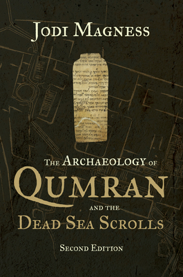 The Archaeology of Qumran and the Dead Sea Scrolls, 2nd Ed. - Jodi Magness