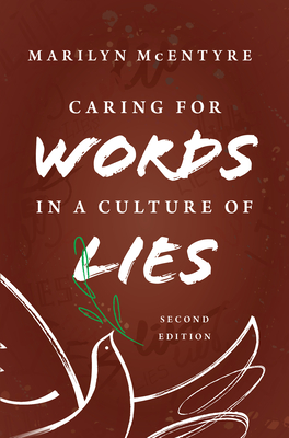 Caring for Words in a Culture of Lies, 2nd Ed - Marilyn Mcentyre