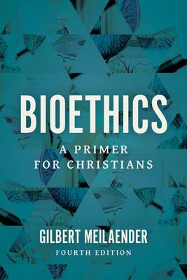 Bioethics: A Primer for Christians - Gilbert Meilaender