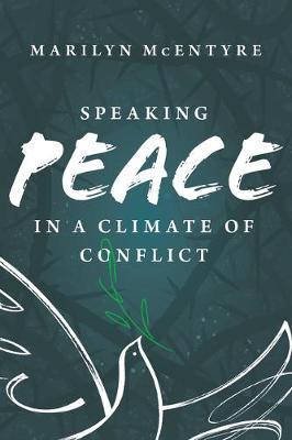 Speaking Peace in a Climate of Conflict - Marilyn Mcentyre